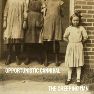The Creeping Man Opportunistic Cannibal